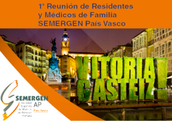I Reunión de Residentes y Médicos de Familia SEMERGEN País Vasco I Reunión de Residentes y Médicos de Familia SEMERGEN País Vasco